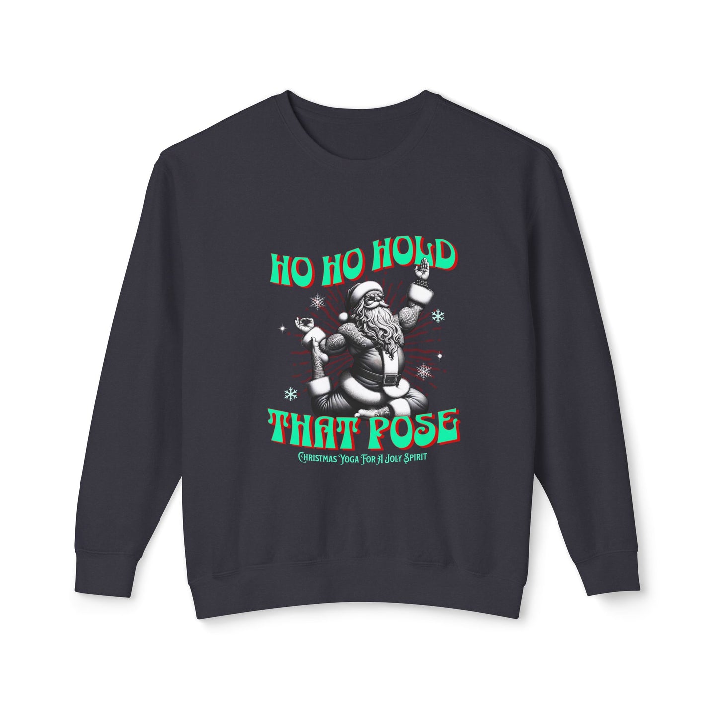 Christmas Unisex Sweatshirt - Ho Ho Hold that pose Crewneck