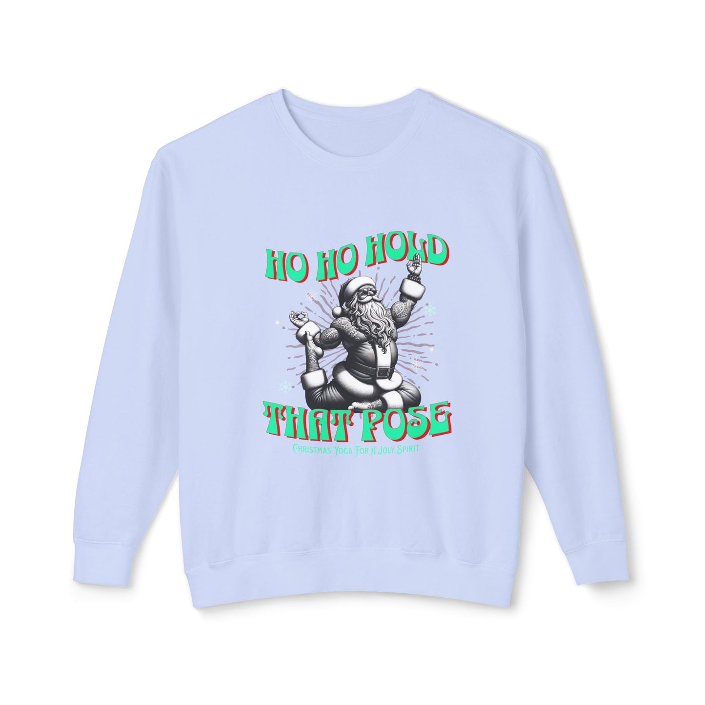 Christmas Unisex Sweatshirt - Ho Ho Hold that pose Crewneck