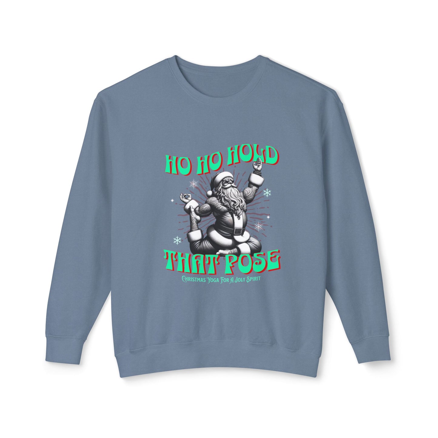 Christmas Unisex Sweatshirt - Ho Ho Hold that pose Crewneck