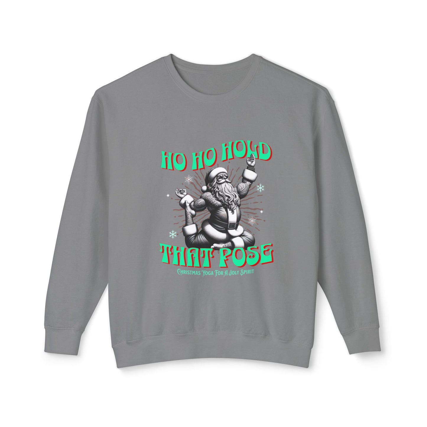 Christmas Unisex Sweatshirt - Ho Ho Hold that pose Crewneck