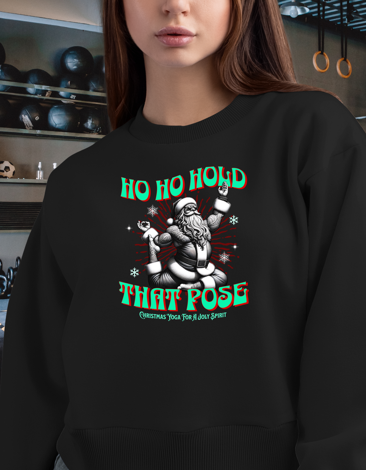 Christmas Unisex Sweatshirt - Ho Ho Hold that pose Crewneck