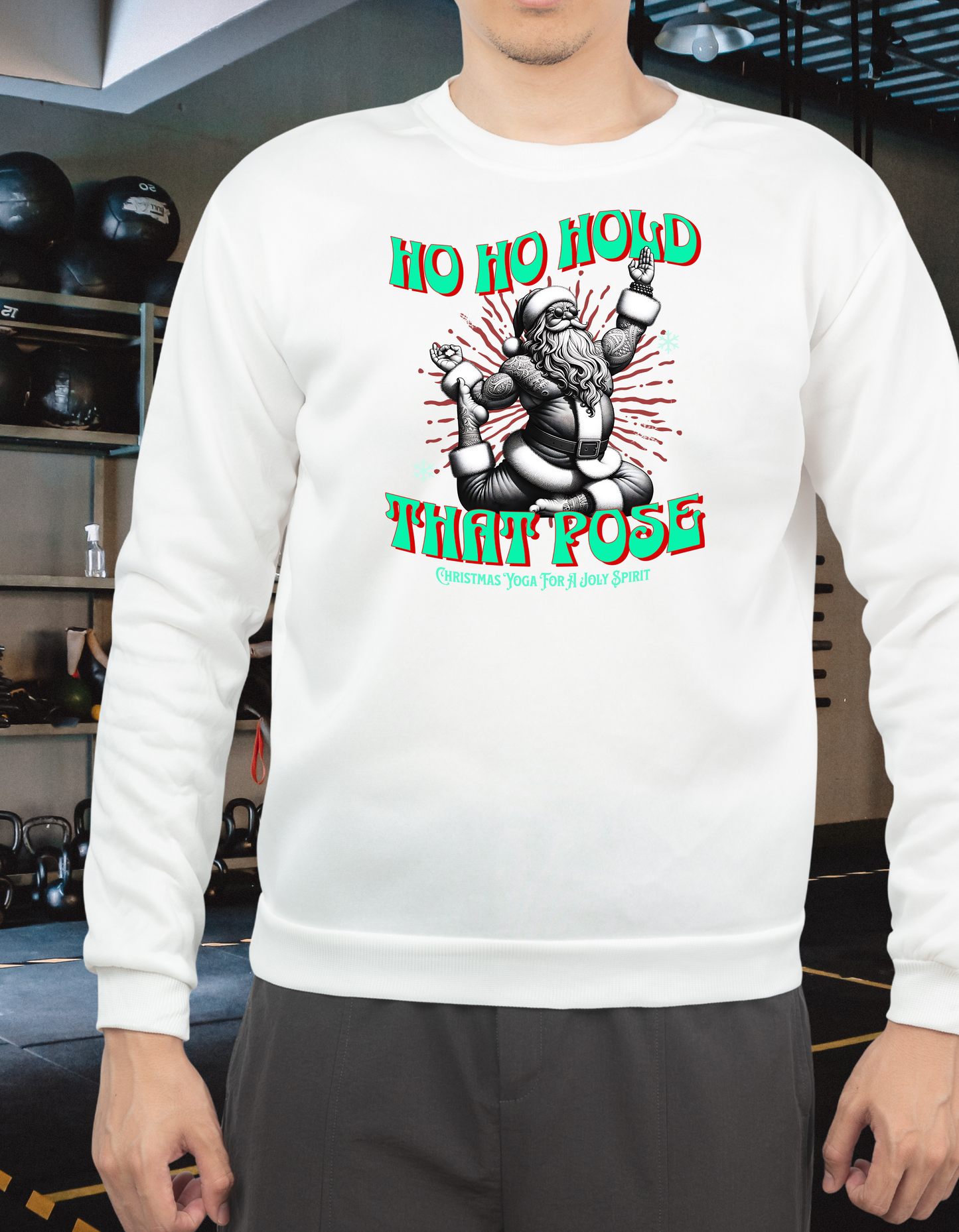 Christmas Unisex Sweatshirt - Ho Ho Hold that pose Crewneck