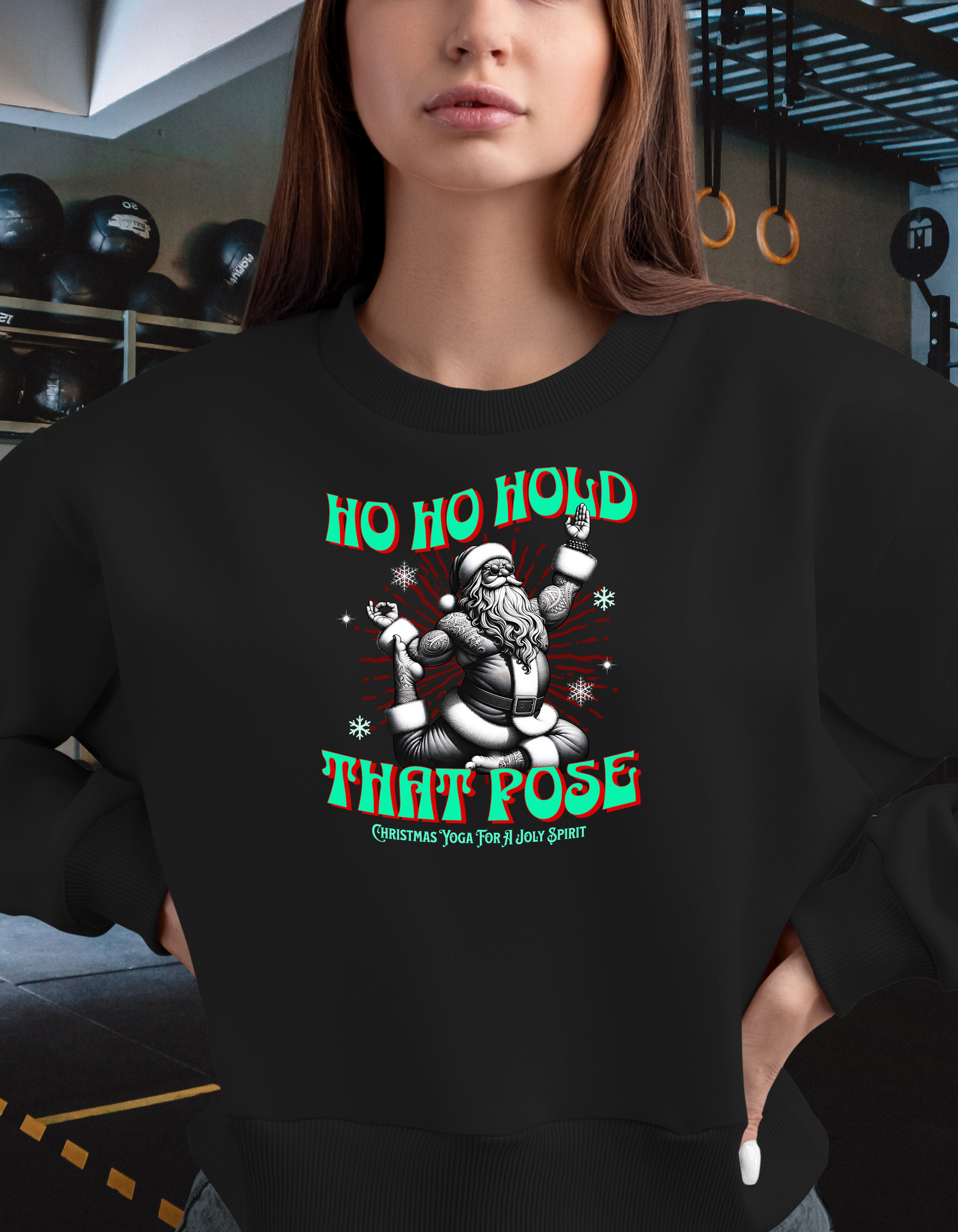 Christmas Unisex Sweatshirt - Ho Ho Hold that pose Crewneck