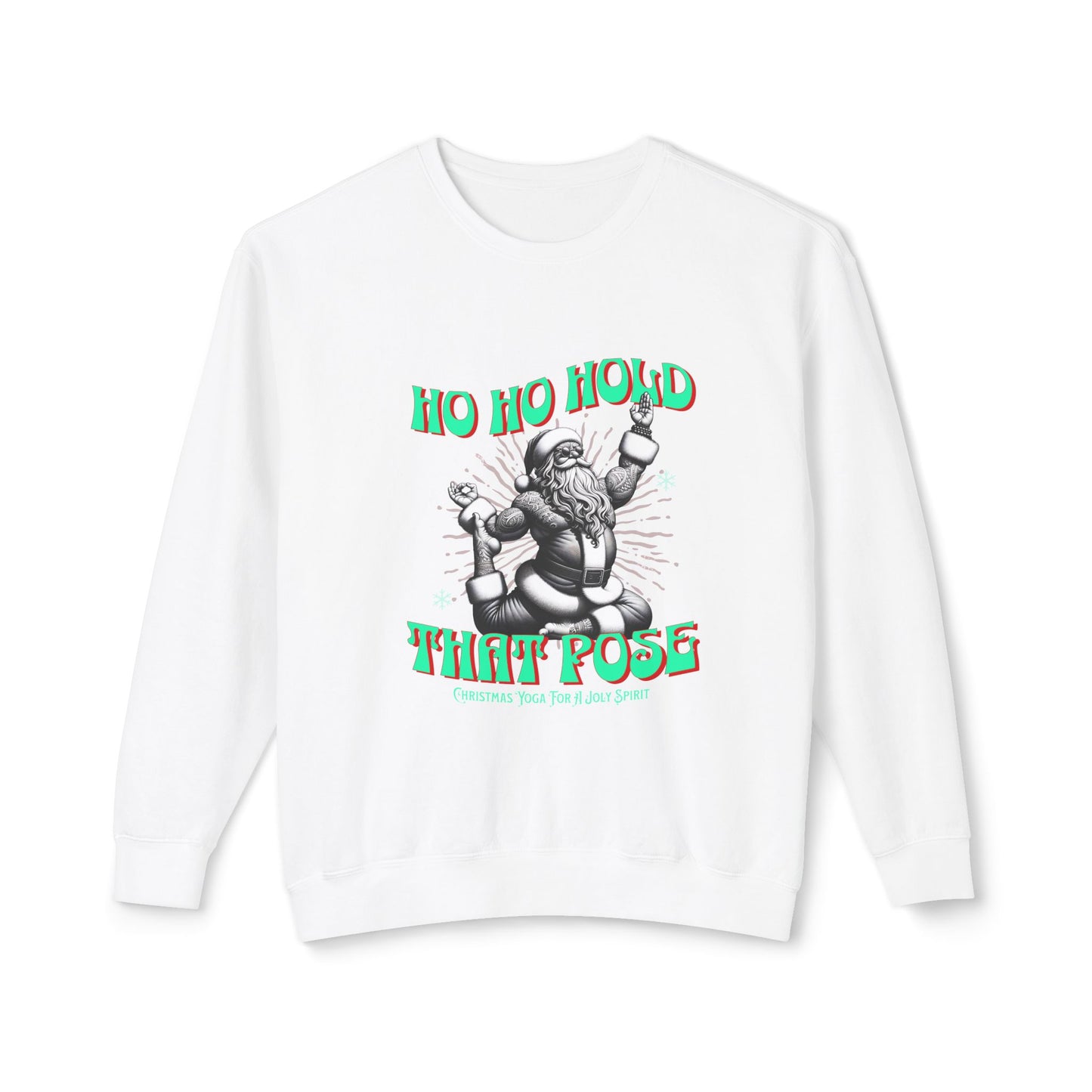 Christmas Unisex Sweatshirt - Ho Ho Hold that pose Crewneck