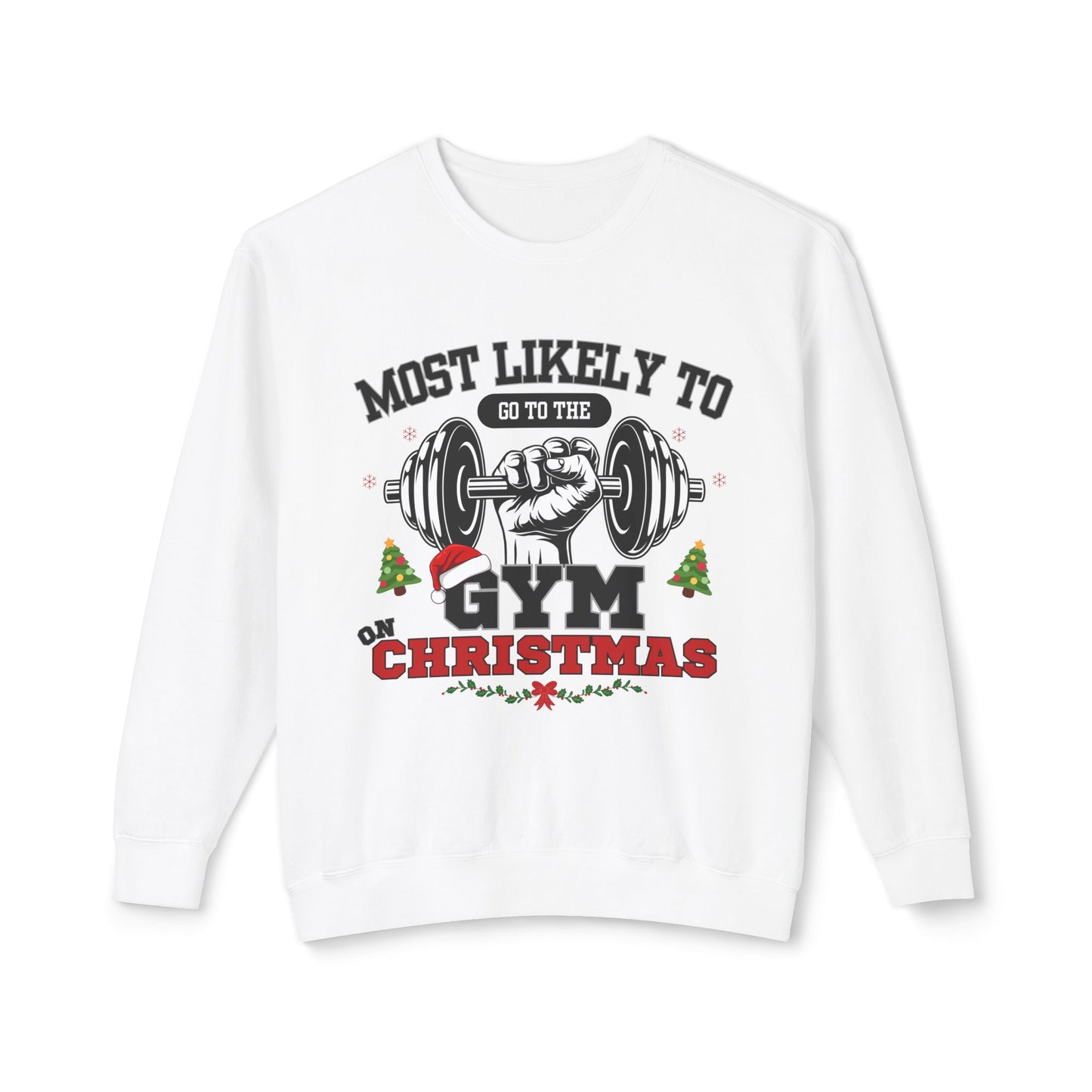 Christmas Gym Most Likely To Be In Gym On Christmas Unisex 100% Cotton Sweatshirt Gymrat Gift