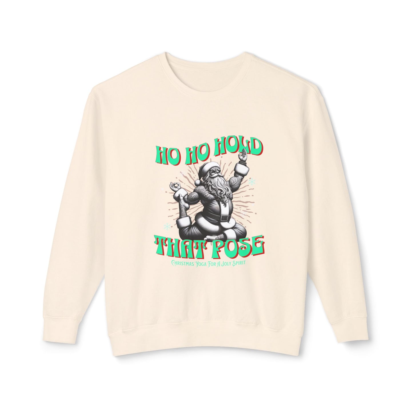 Christmas Unisex Sweatshirt - Ho Ho Hold that pose Crewneck